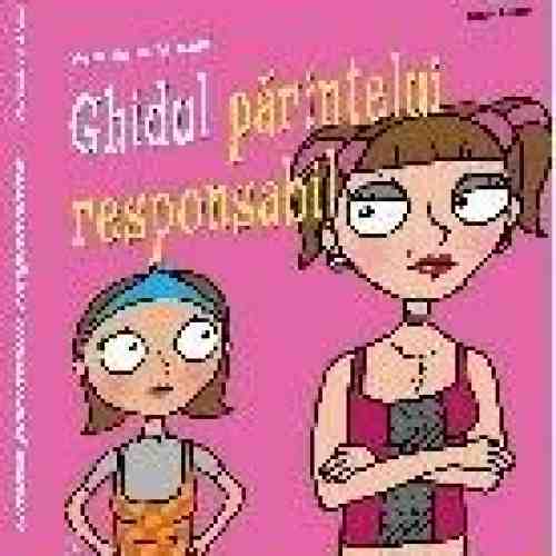 Ghidul parintelui responsabil - Relatia mama-fiica | Veronique Moraldi