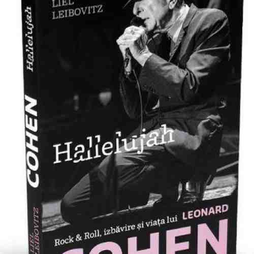 Hallelujah. Rock & Roll, izbavire si viata lui Leonard Cohen | Liel Leibovitz