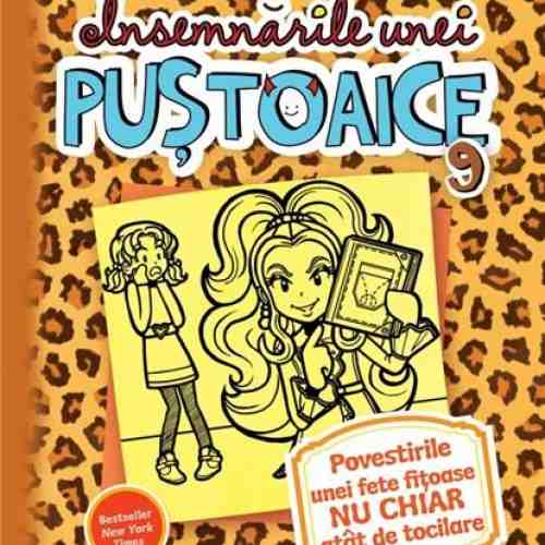 Insemnarile unei pustoaice 9 - Povestirile unei fete fitoase nu chiar atat de tocilare | Rachel Renee Russell