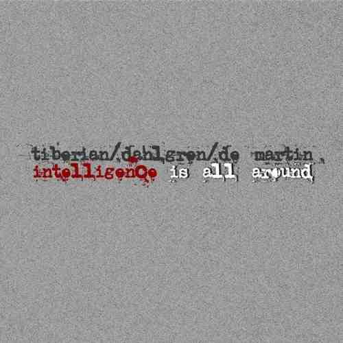 Intelligence Is All Around | Mircea Tiberian, Chris Dahlgren, Maurice de Martin