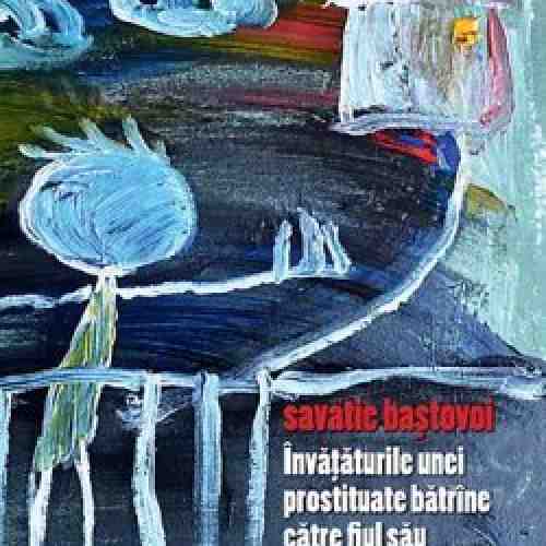 Invataturile unei prostituate batrine catre fiul sau handicapat | Savatie Bastovoi