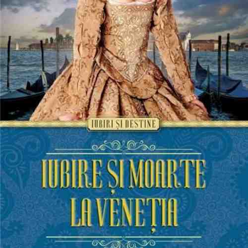 Iubire si moarte la Venetia | Marina Fiorato