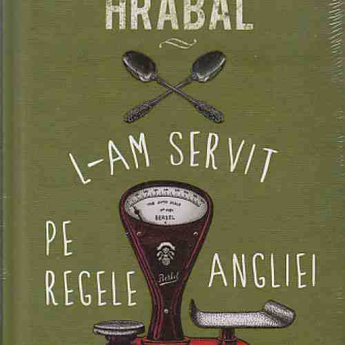 L-am servit pe regele Angliei | Bohumil Hrabal