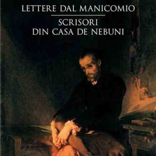 Lettere dal manicomio / Scrisori din casa de nebuni | Torquato Tasso