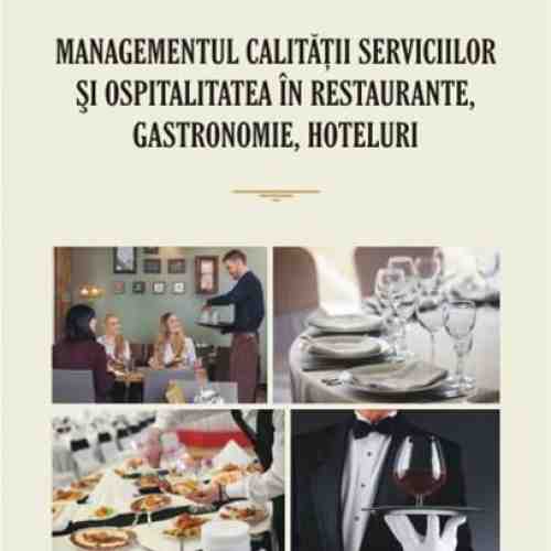 Managementul calitatii serviciilor si ospitalitatea in restaurante, gastronomie, hoteluri | Stere Stavrositu