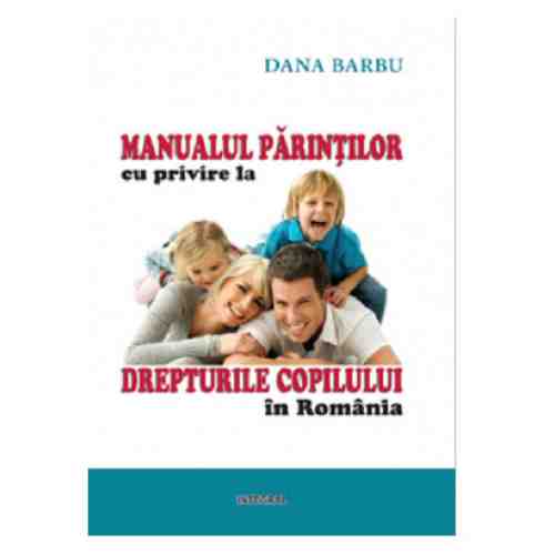 Manualul parintilor cu privire la drepturile copilului in Romania | Dana Barbu