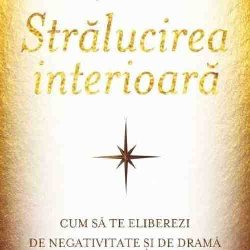 Nu lasa nimic sa iti intunece stralucirea interioara | Doreen Virtue