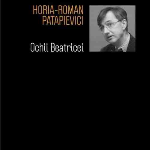 Ochii Beatricei. Cum arata cu adevarat lumea lui Dante? | Horia-Roman Patapievici
