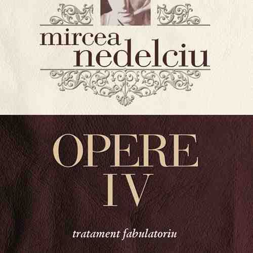 Opere vol.4 | Mircea Nedelciu