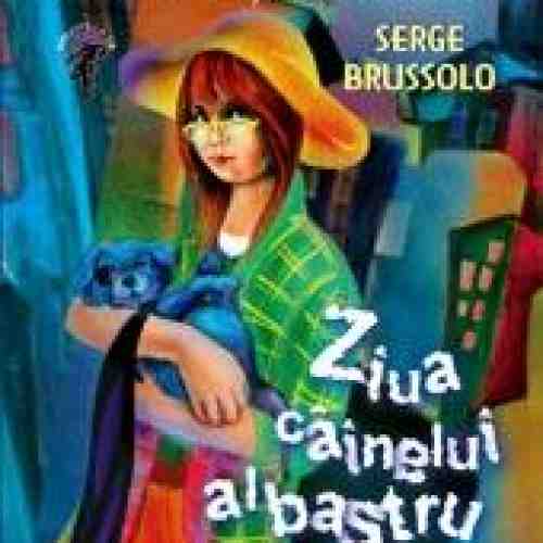 Peggy Sue si fantomele. Ziua cainelui albastru | Serge Brussolo