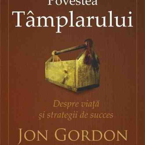 Povestea tamplarului | Jon Gordon