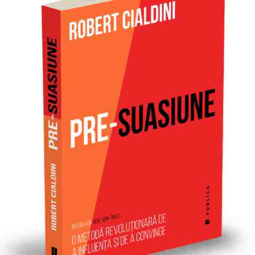 Pre-suasiune | Robert Cialdini