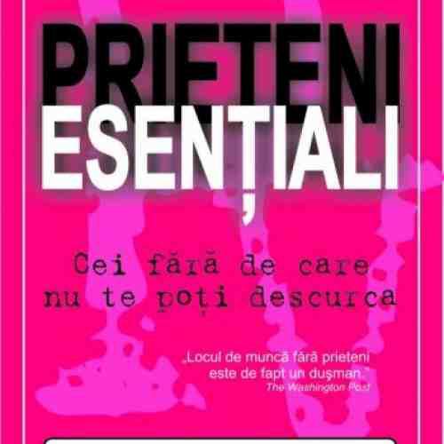 Prieteni esentiali. Cei fara de care nu te poti descurca | Tom Rath