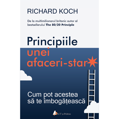 Principiile unei afaceri-star | Richard Koch