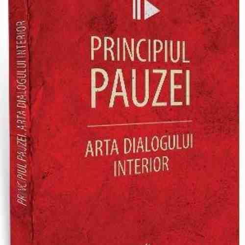 Principiul pauzei - Arta dialogului interior | Kevin Cashman