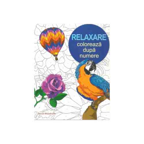 Relaxare. Coloreaza dupa numere | David Wooddroffe