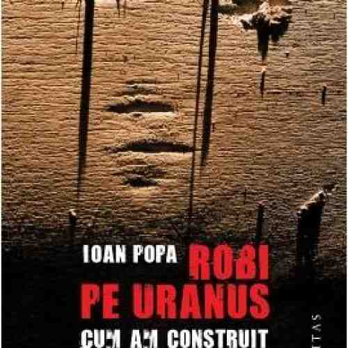 Robi pe Uranus | Ioan Popa