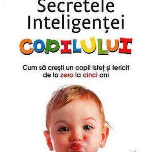 Secretele inteligentei copilului | John Medina