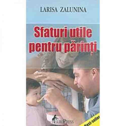 Sfaturi Utile Pentru Parinti | Larisa Zalunina