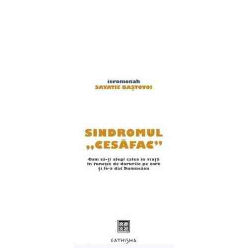Sindromul CeSaFac" | Ieromonah Savatie Bastovoi"