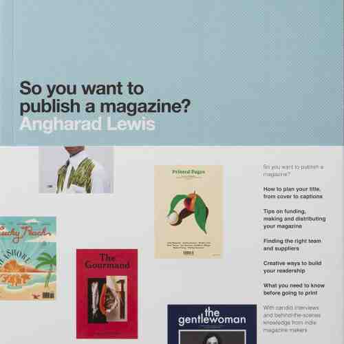 So You Want to publish a magazine? | Angharad Lewis