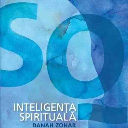 SQ - Inteligenta spirituala | Danah Zohar, Ian Marshall