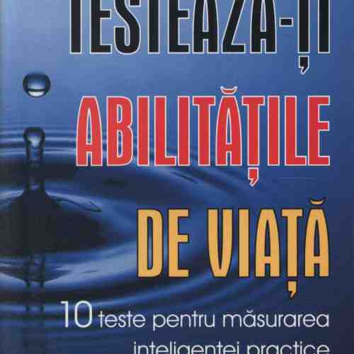 Testeaza-ti abilitatile de viata | Dr. John Liptak