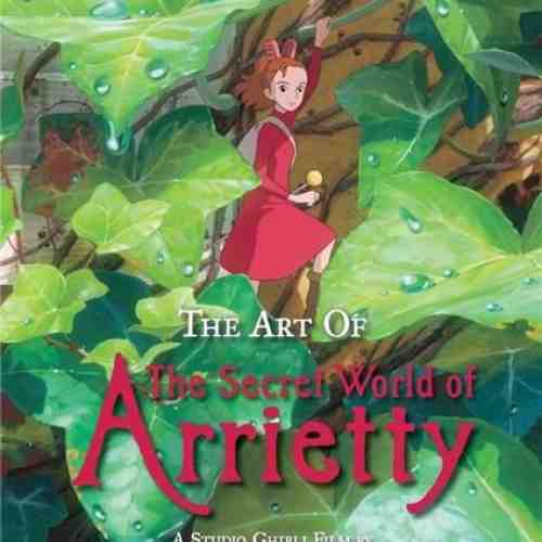 The Art of The Secret World of Arrietty | Hiromasa Yonebayashi