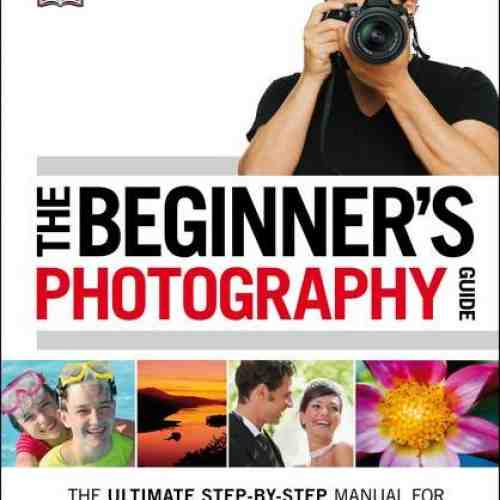 The Beginner's Photography Guide |