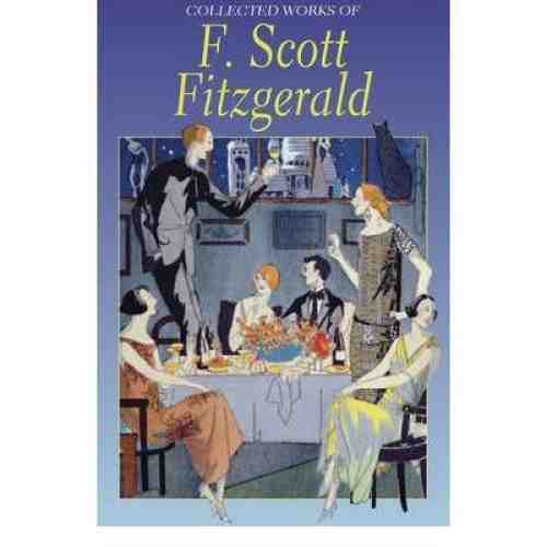 The Collected Works of F. Scott Fitzgerald | F. Scott Fitzgerald