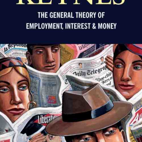 The General Theory of Employment, Interest and Money | John Maynard Keynes