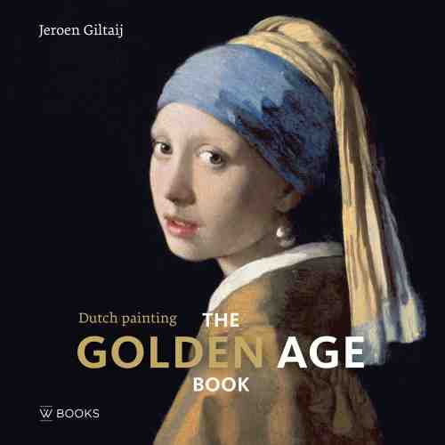 The Great Golden Age Book - Dutch Painting | Jeroen Giltaij