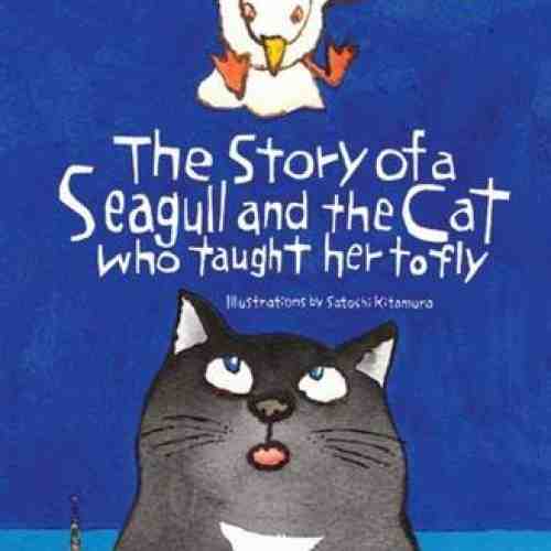 The Story of a Seagull and the Cat Who Taught Her to Fly | Luis Sepulveda