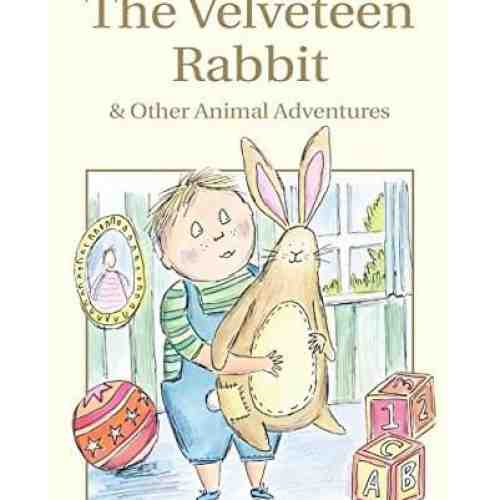 The Velveteen Rabbit & Other Animal Adventures | Margery Williams Bianco