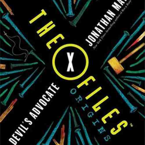 The X-Files Origins: Devil's Advocate | Jonathan Maberry