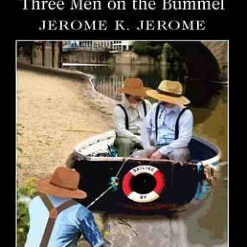 Three Men in a Boat & Three Men on a Bummel | Jerome K. Jerome