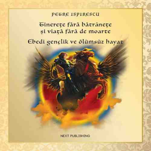 Tinerete fara batranete si viata fara de moarte editie bilingva romana-turca | Petre Ispirescu