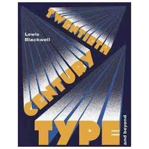 Twentieth-Century Type and Beyond | Lewis Blackwell