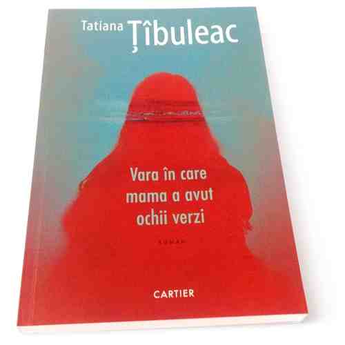 Vara in care mama a avut ochii verzi | Tatiana Tibuleac