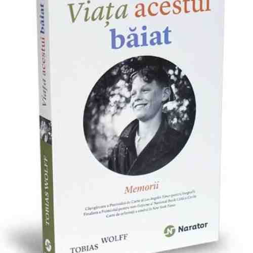Viata acestui baiat. Memorii | Tobias Wolff