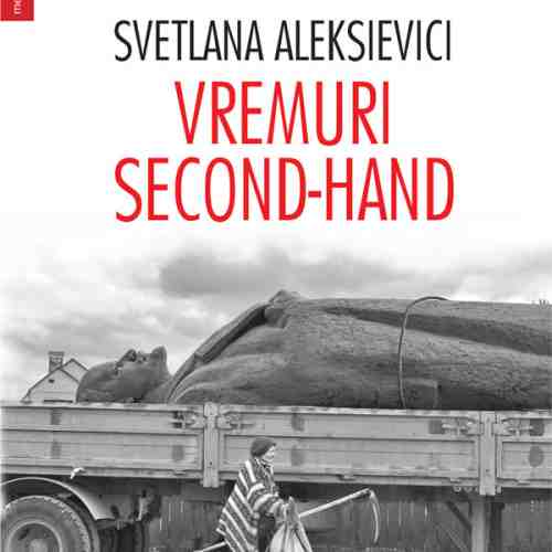 Vremuri second-hand | Svetlana Aleksievici