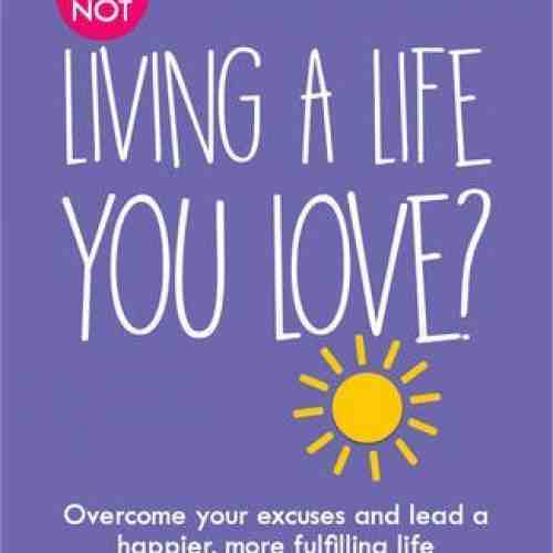 What's Your Excuse for not Living a Life You Love? | Monica Castenetto
