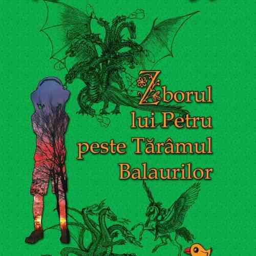 Zborul lui Petru peste Taramul Balaurilor | Sinziana Popescu