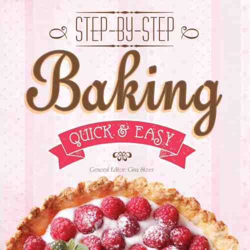 Baking - Step-by-Step, Quick & Easy | Gina Steer