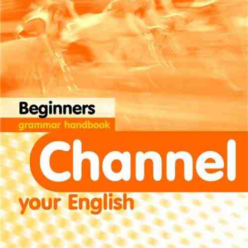 Channel Your English Beginners - Grammar Handbook | J. Scott, H.Q. Mitchell