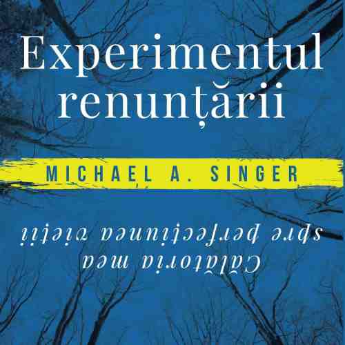 Experimentul renuntarii | Michael A. Singer