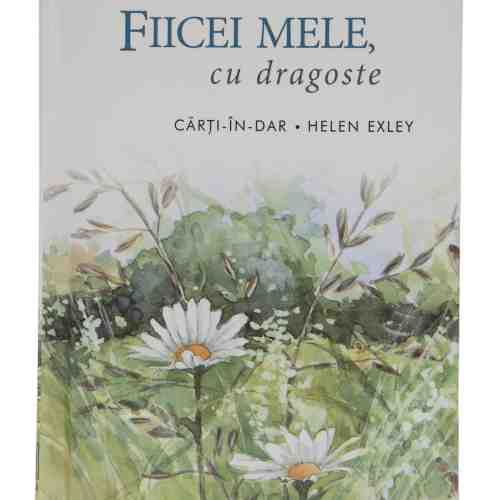 Fiicei mele, cu dragoste | Helen Exley