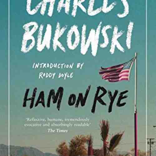 Ham On Rye | Charles Bukowski