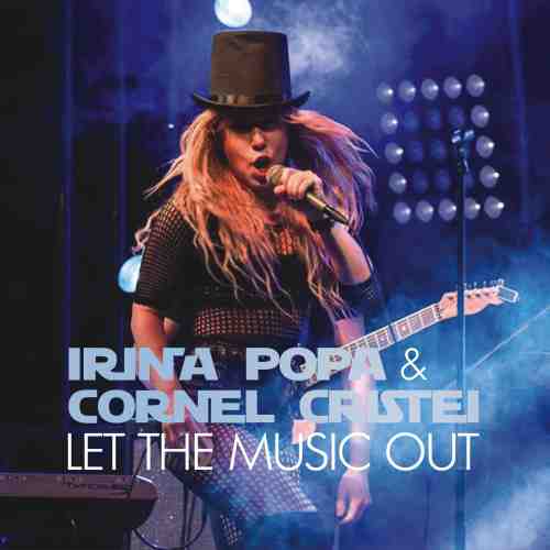Let the music out | Irina Popa, Cornel Cristei