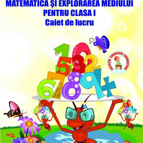 Matematica si explorarea mediului pentru clasa I. Caiet de lucru | Adina Grigore, Augustina Anghel, Claudia Negritoiu